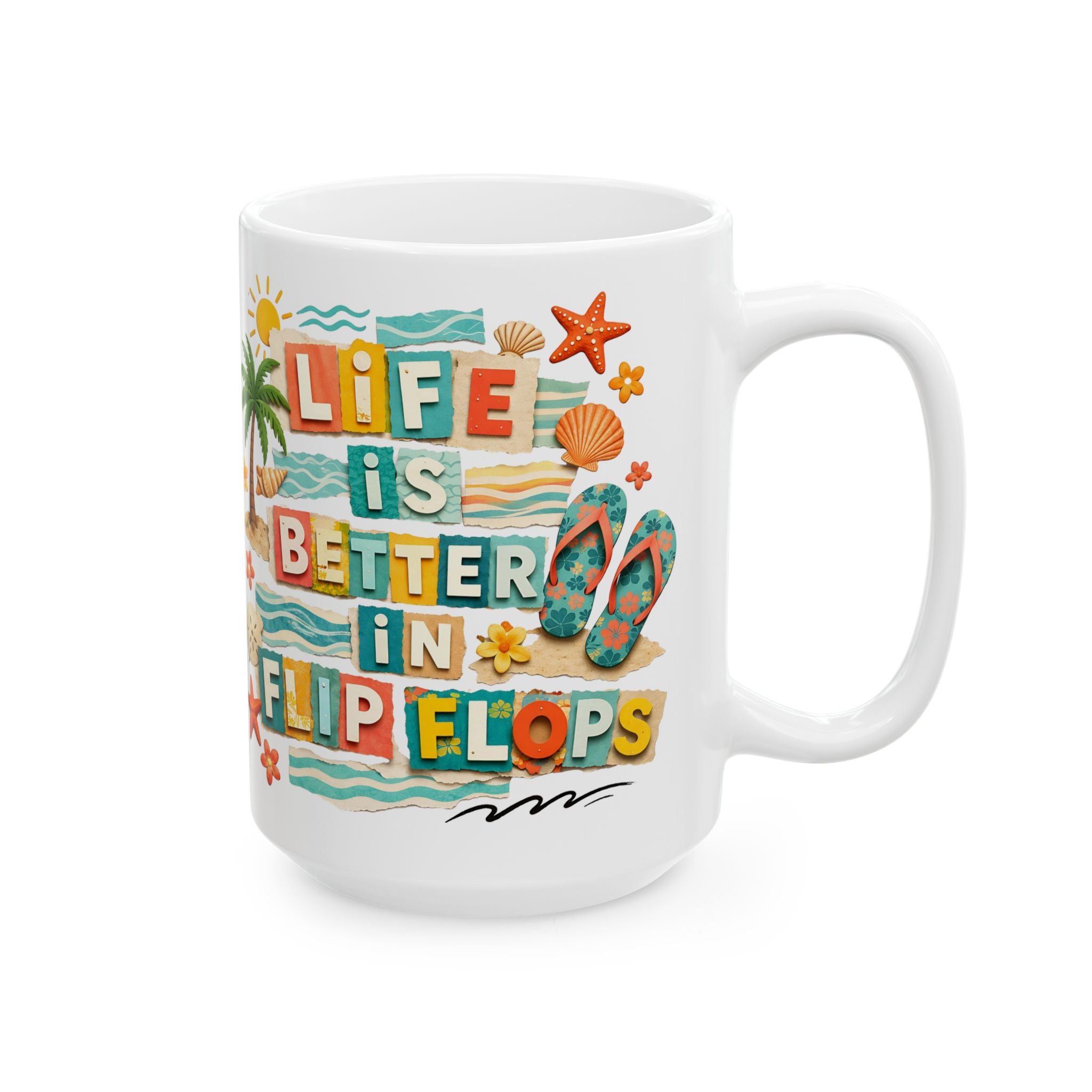 Beach Flip Flops Mug - 'Life’s Better in Flip Flops' Tropical Ceramic Coffee Cup (11oz, 15oz)