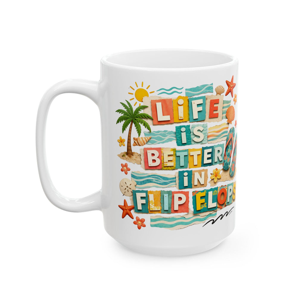 Beach Flip Flops Mug - 'Life’s Better in Flip Flops' Tropical Ceramic Coffee Cup (11oz, 15oz)
