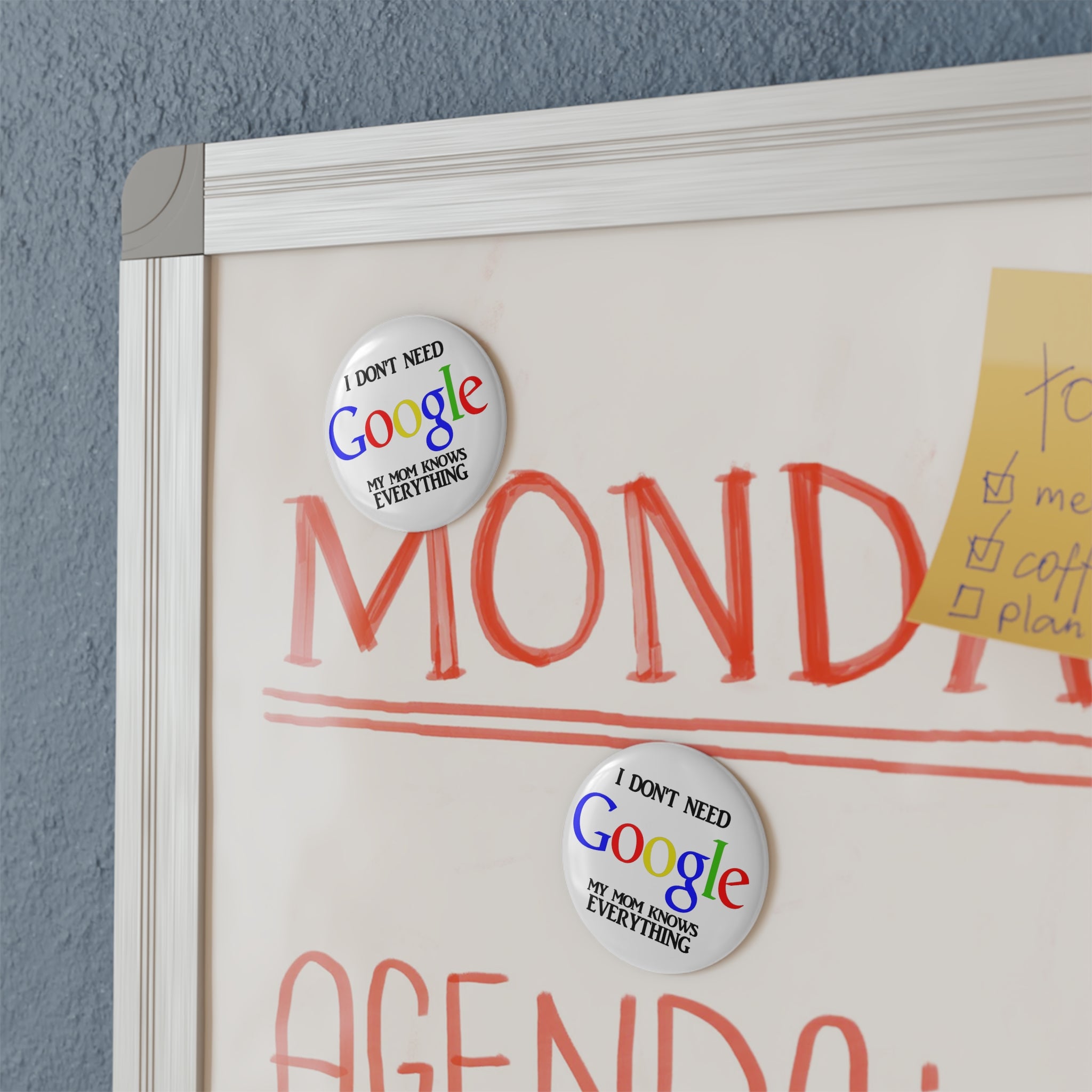 I Don't Need Google My Mom Knows Everything Button Magnet