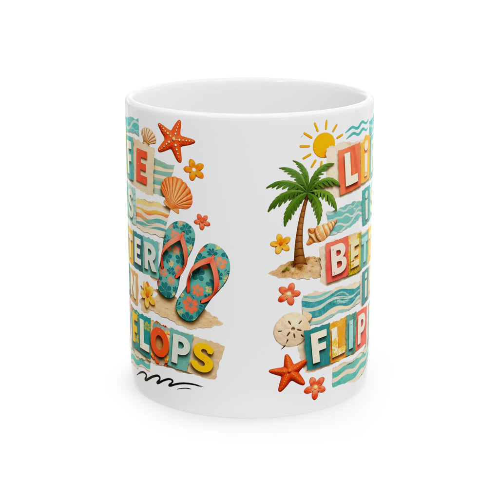 Beach Flip Flops Mug - 'Life’s Better in Flip Flops' Tropical Ceramic Coffee Cup (11oz, 15oz)