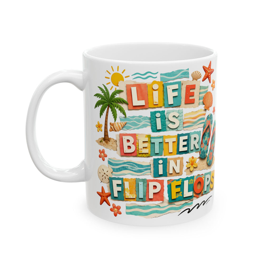Beach Flip Flops Mug - 'Life’s Better in Flip Flops' Tropical Ceramic Coffee Cup (11oz, 15oz)