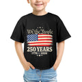 4th of July We The People 250 Years Celebration Kids' T-Shirt in USA Size Front Print（Made in USA，Ships to USA Only）Free Shipping